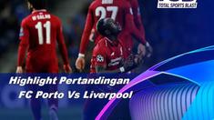 Berita video highlights leg II perempat final Liga Champions 2018-2019 antara Porto melawan Liverpool yang berakhir dengan skor 1-4 di Estadio Do Dragao, Rabu (17/4/2019).