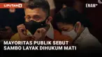 Sudah Pas? Mayoritas Publik Sebut Ferdy Sambo Layak Dihukum Mati
