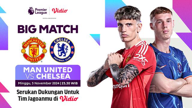 Jadwal Big Match Liga Inggris: Manchester United vs Chelsea di Vdiio