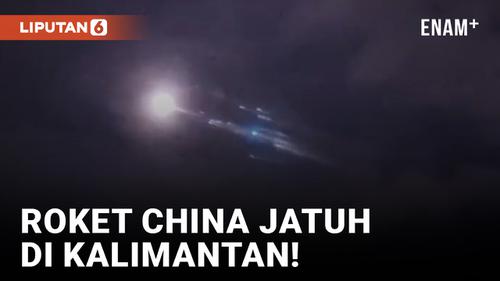 VIDEO: Geger! Roket 22 Ton China Jatuh di Kalimantan!