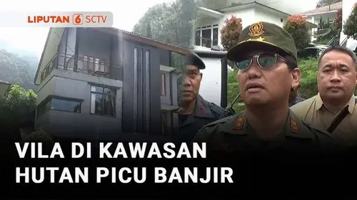 VIDEO: Diduga Picu Banjir, Vila di Kawasan Hutan Produksi Puncak dapat Peringatan Kemenhut