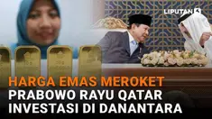 Mulai dari harga emas meroket hingga Prabowo rayu Qatar investasi di Danantara di News Flash Liputan6.com.