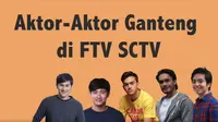 Lihat Kompilasi Aktor-aktor Ganteng di FTV SCTV. sumberfoto: SCTV