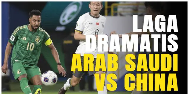 VIDEO: Momen Timnas Arab Saudi Menang Dramatis Kontra China, Buat Timnas Indonesia Turun ke Posisi 4