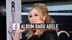 Setelah hiatus beberapa tahun dari panggung hiburan, penyanyi sekaligus penulis lagi asal Inggris, Adele, dikabarkan akan segera merilis album teranyarnya pada bulan Februari mendatang.