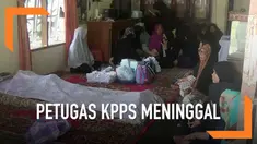 Jumlah Petugas Kelompok Penyelenggara Pemungutan Suara atau KPPS terus bertambah. Hingga hari Rabu (1/5), KPU mencatat jumlah anggota KPPS yang meninggal menjadi 380 orang.