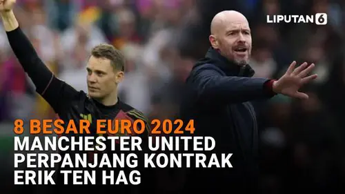 8 Besar Euro 2024, Manchester United Perpanjang Kontrak Erik ten Hag