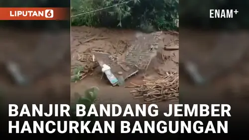 VIDEO: Banjir Bandang Jember Hancurkan Bangunan, Warga Panik