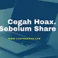 Cegah Hoax Cek Sebelum Share - Dokumentasi  Seftina Qurniawati