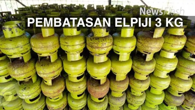 NEWS FLASH: Pembatasan Pembelian Elpiji 3 Kg Bakal Diperketat