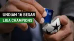 Berita video hasil undian 16 besar Liga Champions. Real Madrid akan bertemu PSG dan Chelsea akan menghadapi Barcelona.