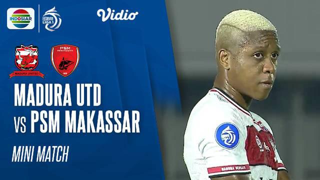 Berita Video mini match BRI Liga 1 2021/2022 pertandingan antara Madura United melawan PSM Makassar, Minggu (12/9/2021) malam WIB.