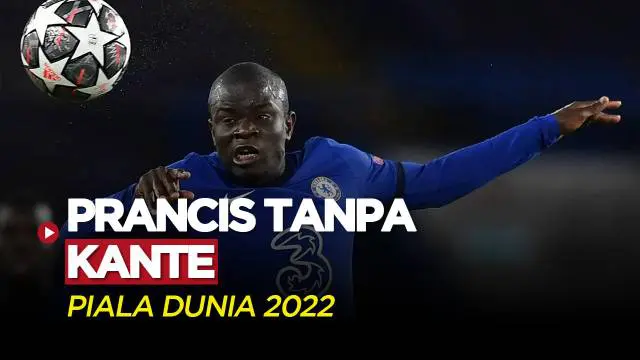 VIDEO: N'Golo Kante Absen dari Timnas Prancis Untuk Piala Dunia 2022