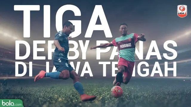 3 derby panas di Jawa Tengah