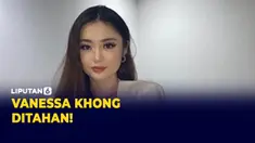 Vanessa Khong Resmi Ditahan