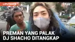 Hanya Terdiam, Preman yang Palak DJ Shacho Ditangkap