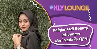 Belajar Jadi Beauty Influencer dari Nadhila QPN