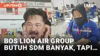 Batam Aero Technic, perusahaan milik Lion Air Group merupakan perusahaan penyedia jasa perawatan dan perbaikan pesawat. Pendiri Lion Air Group Rusdi Kirana angkat bicara terkait kebutuhan dan kriteria sdm untuk perusahaannya tersebut.