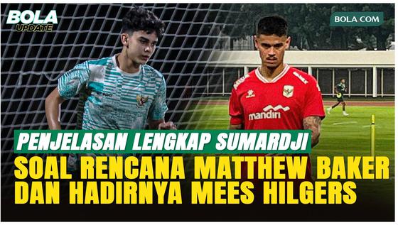 Sumardji Buka Suara soal Mathew Baker dan Mees Hilgers di Timnas Indonesia