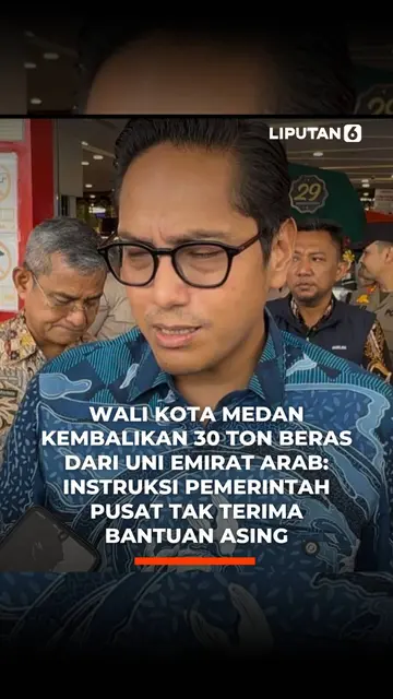 Wali Kota Medan Kembalikan 30 Ton Beras dari Uni Emirat Arab: Instruksi Pemerintah Pusat Tak Terima Bantuan Asing