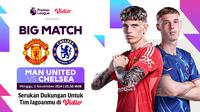 Jadwal siaran langsung big match Liga Inggris: Manchester United vs Chelsea akhir pekan ini di Vidio. (sum. doc. vidio.com)