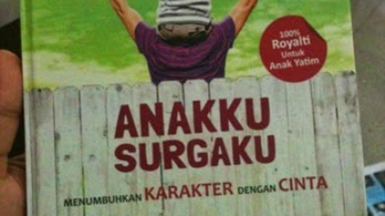 Anakku Surgaku, Menumbuhkan Karakter dengan Cinta