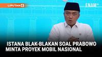 Blak-blakan Istana, Prabowo Minta Indonesia Punya Mobil Nasional: Rasa-rasanya Masuk!