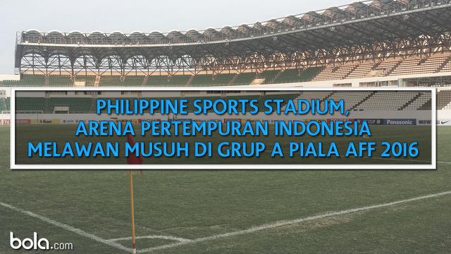 Lima hal soal Philippine Sports Stadium, venue penyisihan Grup A di Piala AFF 2016. (Bola.com/Adreanus Titus)