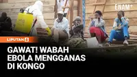 Wabah Ebola Mengganas di Kongo, 181 Orang Tewas dalam Sebulan