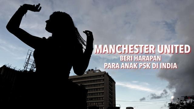 Kompetisi sepak bola yang digagas oleh sebuah LSM untuk anak-anak pekerja seks di India mulai menampakkan hasilnya. Beberapa anak peserta kompetisi tersebut terpilih mengikuti latihan bersama Manchester United. (Sumber Berita: BBC.co.uk)