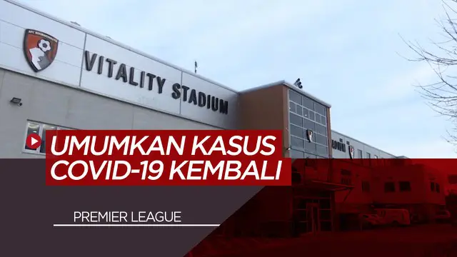 VIDEO: Premier League Umumkan Kembali 2 Kasus COVID-19, Salah Satunya di Klub Bournemouth
