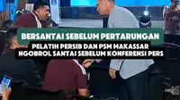 Pelatih Persib Bandung dan PSM Makassar terlihat bersantai dan berbincang akrab sebelum konferensi pers. Momen tersebut terjadi jelang pertemuan kedua tim yang siap bertarung di BRI Super League.