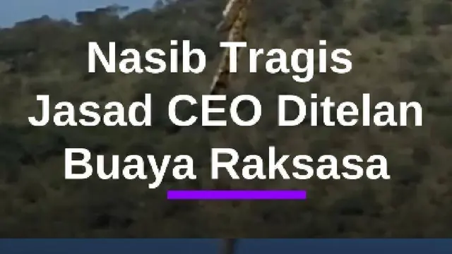 TRAGIS! Jasad CEO Ditelan Buaya Raksasa 500 Kg, Ada 6 Sepatu Ditemukan Dalam Perut