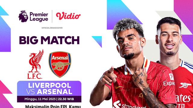 Siaran Langsung Big Match Premier League: Liverpool vs Arsenal pada Matchweek 36 di Vidio