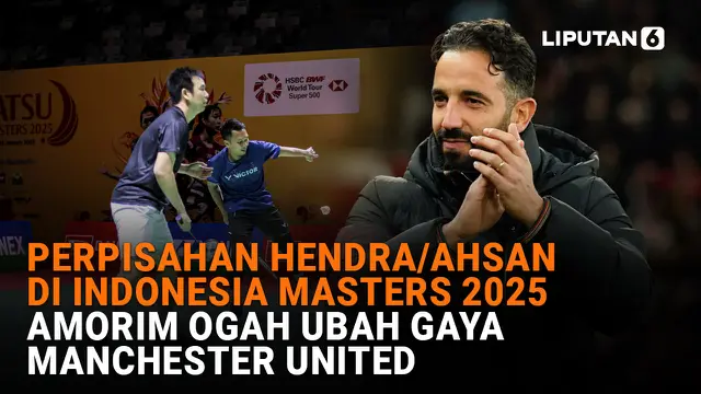 Perpisahan Hendra/Ahsan di Indonesia Masters 2025, Amorim Ogah Ubah Gaya Manchester United