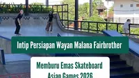 Wayan Malana Fairbrother Memburu Emas Asian Games 2026, Sulit Tidur Sampai Pilih Joget Untuk Hilangkan Stres
Wayan Malana Fairbrother menjadi andalan Indonesia dari cabor skateboard di Asian Games 2026, Aichi-Nagoya