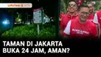 Gubernur Jakarta, Pramono Anung menyatakan kebijakan untuk membuka sejumlah taman di Jakarta selama 24 jam terus berlanjut. Pramono menegaskan akan menertibkan warga yang berani berbuat asusila di taman.