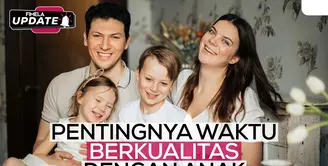 Fimela Update: Pentingnya Waktu Berkualitas dengan Anak