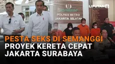 Mulai dari pesta seks di Semanggi hingga proyek kereta cepat Jakarta Surabaya, berikut sejumlah berita menarik News Flash Liputan6.com.