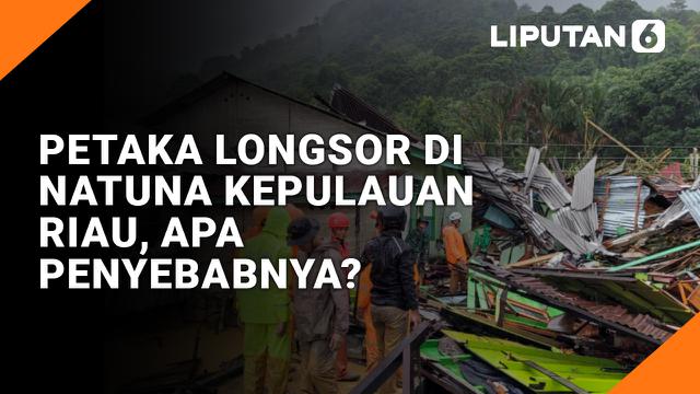 Petaka Longsor di Natuna Kepulauan Riau, Apa Penyebabnya?
