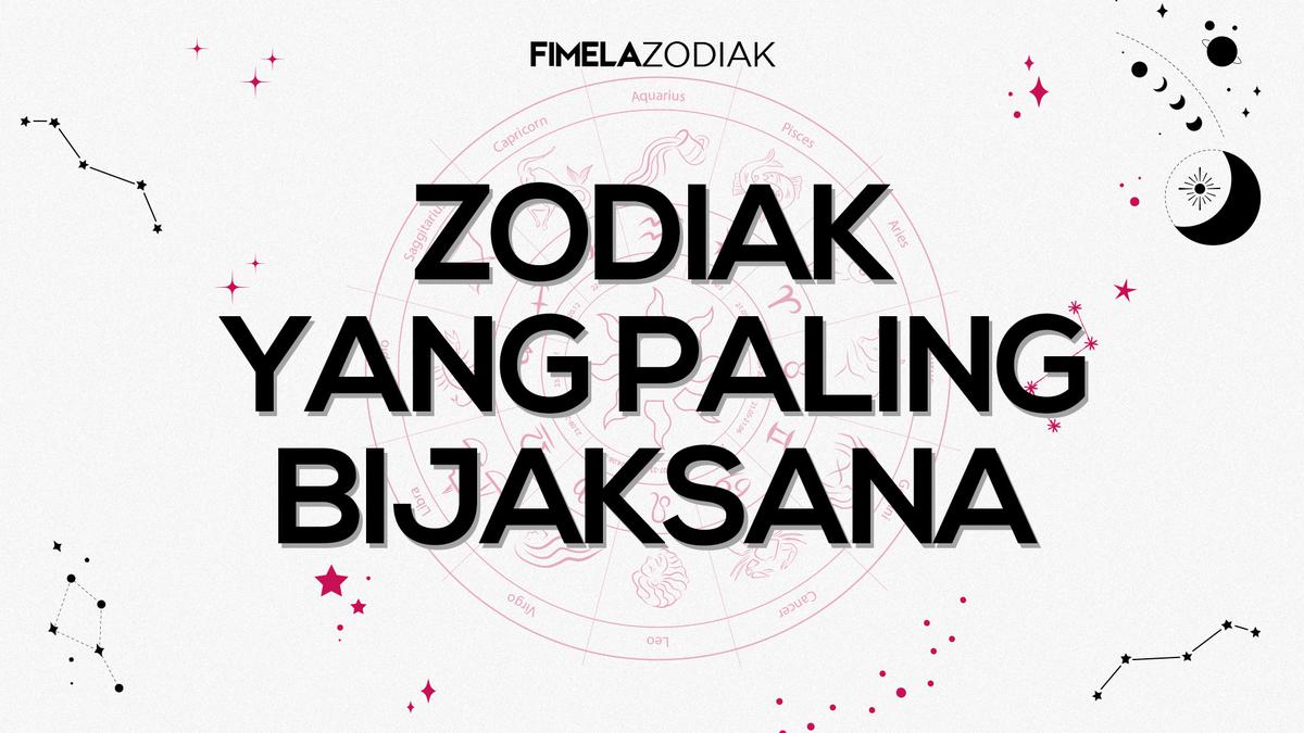 Zodiak Paling Bijaksana Dan Dewasa Dalam Bersikap Lifestyle 2076