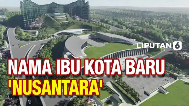 VIDEO: Nusantara, Nama Pilihan Jokowi untuk Ibu Kota Negara Baru