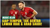 VIDEO: Mental Baja! Marc Klok Kirim Pesan Optimistis Jelang Lawan Irak & Arab Saudi