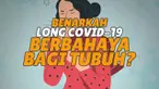 Istilah long covid mulai dikenal di kalangan pasien covid-19 yang dinyatakan sembuh tapi masih alami gejala yang ganggu kesehatan. Berbahaya kah?