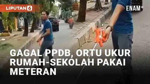 VIDEO: Orang Tua Ukur Jarak Rumah ke Sekolah Pakai Meteran Karena Anak Tak Bisa Ikut PPDB