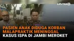 Mulai dari pasien anak diduga korban malapraktik meninggal hingga kasus ISPA di Jambi meroket, berikut sejumlah berita menarik News Flash Liputan6.com.