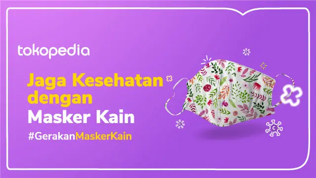 Gunakan Masker Kain dengan Benar, Cek Kurasi dari Tokopedia!