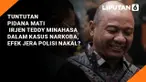 Tuntutan Pidana Mati Irjen Teddy Minahasa dalam Kasus Narkoba, Efek Jera Polisi Nakal?