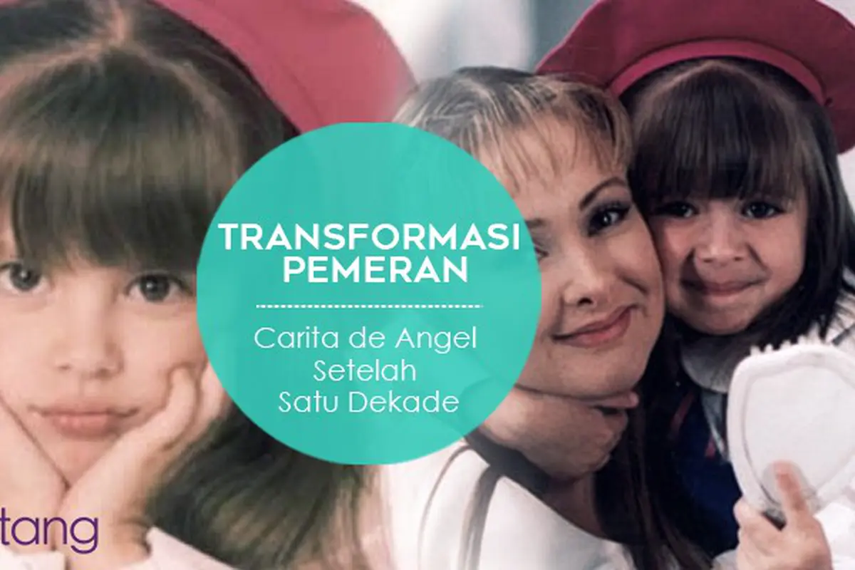 [Bintang] Transformasi Pemeran Carita de Angel Setelah Satu Dekade