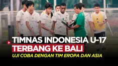Berita video latihan Timnas Indonesia U-17 asuhan Bima Sakti, akan segera pergi ke Bali untuk hadapi Barcelona U-18 dan Kashima Antlers.